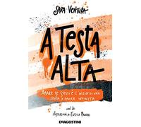 A testa alta. Amare se stessi è l'inizio di una storia d'amore infinita