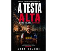 A TESTA ALTA: Cadere, rialzarsi, continuare
