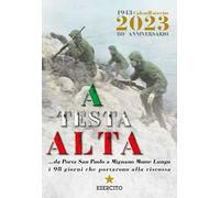 A testa alta. Calendario Esercito 2023. 80° Anniversario. Ediz. a colori
