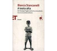 A testa alta. Don Giuseppe Puglisi: storia di un eroe solitario