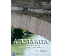 A Testa Alta. Passeggiate Romane. I Percorsi della Memoria. Vol. 3
