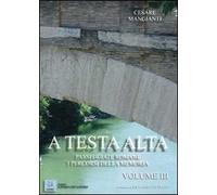 A testa alta. Passeggiate romane. I percorsi della memoria. Vol. 3