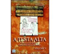 A testa alta. Passeggiate romane. I percorsi della memoria. Vol. 5