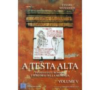 A testa alta. Passeggiate romane. I percorsi della memoria. Vol. 5
