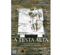 A testa alta. Passeggiate romane. I percorsi della memoria. Vol. 6