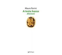A testa bassa. Aforismi