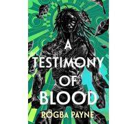 Rogba Payne A Testimony of Blood (Copertina rigida) (PRESALE 17/07/2025)