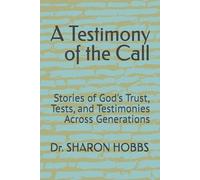 A Testimony of the Call: Stories of God's Trust, Tests, and Testimonies Across Generations