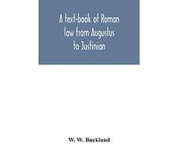 A Text-Book Of Roman Law From Augustus To Justinian