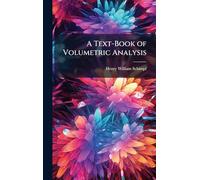 A Text-Book of Volumetric Analysis