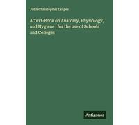 A Text-Book on Anatomy, Physiology, and Hygiene : for the use of Schools and Colleges