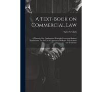 A Text-book on Commercial Law; a Manual of the Fundamental Principle (Tascabile)