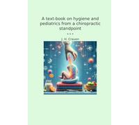 A text-book on hygiene and pediatrics from a chiropractic standpoint