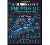 A TEXTBOOK OF Bioengineered Nanomaterials: Principles, Practice, and the Nano-Bio Interface