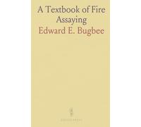 A Textbook of Fire Assaying