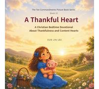 A Thankful Heart: A Christian Bedtime Devotional About Thankfulness and Content Hearts