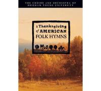 A Thanksgiving of American Folk Hymns (DVD) BYU Singers BYU Men's Chorus