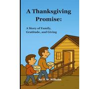 A Thanksgiving Promise: A Story of Family, Gratitude, and Giving