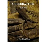 A THE WORKING MAN - Celebration of Life Memorial Guest Book for Funerals and Services Honoring a Life of Sacrifice and Integrity: A Hardcover ... Work and Dedication with Worn Work Gloves