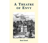Rene Girard A Theatre of Envy (Tascabile)