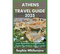 A THENS TREVEL GUIDE 2025: Your Essential Companion to Exploring Athens Like a Local