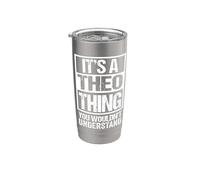 A Theo Thing You Wouldn't Understand First Name Nickname Bicchiere termico in acciaio inox doppia parete