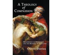 A Theology of Compassion: Metaphysics of Difference and the Renewal of Tradition