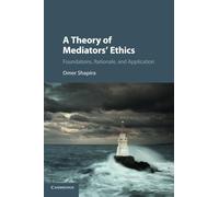 A Theory of Mediators' Ethics: Foundations, Rationale, and Application