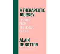 A therapeutic journey: lessons from the school of life - De Botton Alain