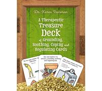 A Therapeutic Treasure Deck of Grounding, Soothing, Coping and Regulating Cards