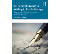 A Therapist’s Guide to Writing in Psychotherapy: Assessment, Documentation, and