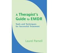 A Therapist's Guide to EMDR: Tools And Techniques for Successful Treatment