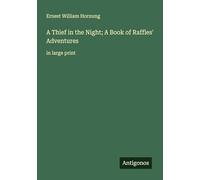 A Thief in the Night; A Book of Raffles' Adventures: in large print