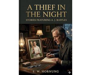 A thief in the night: By e w hornung