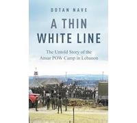 A Thin White Line: The Story of the Ansar POW Camp in Southern Lebanon