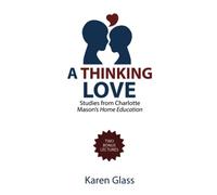 A Thinking Love: Studies from Charlotte Mason's Home Education