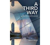 A Third Way: The Origins of China’s Current Economic Development Strategy