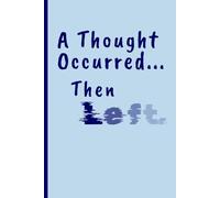 A Thought Occurred...Then Left. :: Funny Notebook Journal Gift for Seniors, Friends and Family.