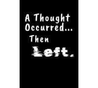 A Thought Occurred...Then Left.: Funny Notebook Journal Gift for Seniors, Friends and Family.