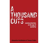 A Thousand Cuts: Social Protection in the Age of Austerity