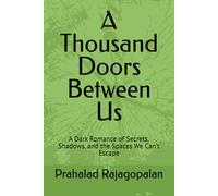 A Thousand Doors Between Us: A Dark Romance of Secrets, Shadows, and the Spaces We Can’t Escape