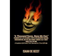 A Thousand Faces, None My Own: Fragments of a life in hiding: A poetic exploration of masking, misrecognition, and the long journey toward a self I might finally call my own.