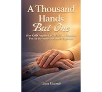 A Thousand Hands But One: How GOD Prepared a CATHOLIC Chaplain For the Surrender She Never Expected