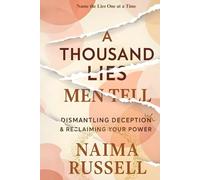 A Thousand Lies Men Tell: Dismantling Deception and Reclaiming Your Power