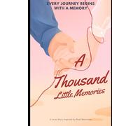 A Thousand Little Memories: Every Journey Begins with a Memory.