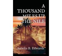 A THOUSAND MILES UP THE NILE: 19th Century Egyptian Travelogue