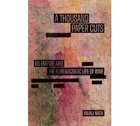 A Thousand Paper Cuts: Us Empire and the Bureaucratic Life of War