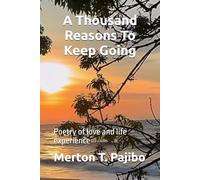 A Thousand Reasons To Keep Going: Poetry of love and life experience