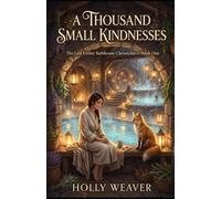 A Thousand Small Kindnesses: The Last Ember Bathhouse Chronicles - Book One: 1