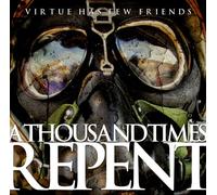A THOUSAND TIMES REPENT - VIRTUE HAS FEW FRIENDS EP